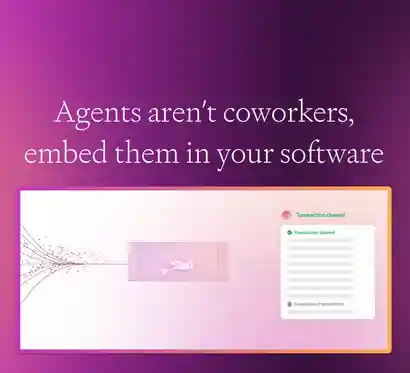 Agents Aren’t Coworkers, Embed Them in Your Software